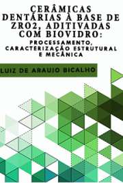   Cerâmicas dentárias à base de ZrO2, aditivadas com biovidro: processamento, caracterização estrutural e mecânica Escola de Engenharia de Lorena / Materiais Metálicos, Cerâmicos e Poliméricos