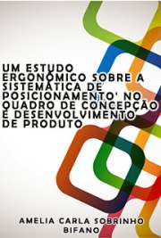   Um estudo ergonômico sobre a ´sistemática de posicionamento´ no quadro de concepção e desenvolvimento de produto Escola Politécnica / Engenharia de Produção