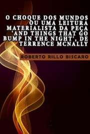   O choque dos mundos ou uma leitura materialista da peça ´And things that go bump in the night´, de Terrence McNally Faculdade de Filosofia, Letras e Ciências Humanas / Estudos Lingüísticos e Literários em Inglês