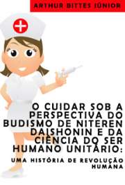   O cuidar sob a perspectiva do budismo de Niteren Daishonin e da ciência do ser humano unitário: uma história de revolução humana Escola de Enfermagem