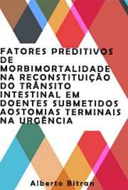   Fatores preditivos de morbimortalidade na reconstituição do trânsito intestinal em doentes submetidos a ostomias terminais na urgência Faculdade de Medicina / Clínica Cirúrgica