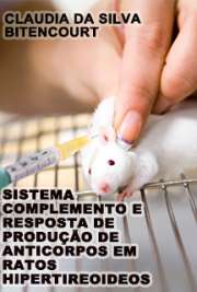 Faculdade de Ciências Farmacêuticas de Ribeirão Preto / Produtos Naturais e Sintéticos
Universidade de São Paulo

"Tendo em vista a ocorrência de alterações no sistema imune relacionadas ao hipertireoidismo e à participação do sistema complemento (SC) em processos imunológicos, torna-se importante investigar se os hormônios tireoidianos teriam algum efeito sobre o SC. [...] os objetivos deste trabalho foram estudar o impacto de níveis séricos elevados de hormônios tireoidianos sobre a atividade do sistema complemento e produção de anticorpos. [...] Estes resultados mostram que níveis elevados de hormônio tireoideano reduzem a capacidade funcional da via alternativa do SC , avaliada pelo desencadeamento da lise em decorrência da interação com hemácias de coelho. [...] As observações deste estudo podem auxiliar para o melhor entendimento do impacto biológico das disfunções hormonais sobre a atividade do sistema complemento."

 grátis de resposta imune . online na melhor biblioteca do Mundo!