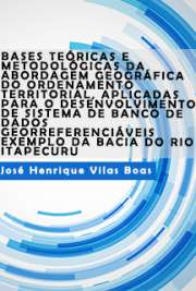   Bases teóricas e metodológicas da abordagem geográfica do ordenamento territorial, aplicadas para o desenvolvimento de sistema de banco de dados georreferenc Faculdade de Filosofia, Letras e Ciências Humanas / Geografia Física