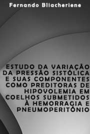   Estudo da variação da pressão sistólica e suas componentes como preditoras de hipovolemia em coelhos submetidos à hemorragia e pneumoperitônio Faculdade de Medicina / Anestesiologia