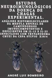   Estudos neuroimunológicos da doença de Chagas experimental. Análises histomoleculares da medula espinal de camundongos imunocompetentes e deficientes em IL-1 Instituto de Ciências Biomédicas / Imunologia