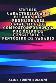   Síntese, caracterização e estudos das propriedades catalíticas de compostos formados por óxido de tungstênio e pentóxido de vanádio Faculdade de Filosofia, Ciências e Letras de Ribeirão Preto / Química