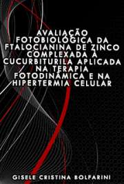   Avaliação fotobiológica da ftalocianina de zinco complexada à cucurbiturila aplicada na terapia fotodinâmica e na hipertermia celular Faculdade de Filosofia, Ciências e Letras de Ribeirão Preto / Química