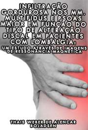   Infiltração gordurosa nos mm. multífidus e psoas maior em função do tipo de alteração discal em pacientes com lombalgia: um estudo através de imagens de ress Faculdade de Medicina / Fisiopatologia Experimental