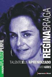   A mineira Regina Braga é reconhecidamente uma atriz de enorme versatilidade. Ao detalhar sua carreira nos palcos no livro Talento é um Aprendizado, a jornali  de atrizes brasileiras e 