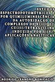   Estudos espectrofotométricos e por quimiluminescência da autoxidação de complexos de Ni(II) ou Cu(II)/tetraglicina induzida por S(IV). Aplicações analíticas Instituto de Química / Química Analítica