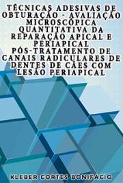   Técnicas adesivas de obturação - Avaliação microscópica quantitativa da reparação apical e periapical pós-tratamento de canais radiculares de dentes de cães Faculdade de Odontologia de Ribeirão Preto / Odontopediatria