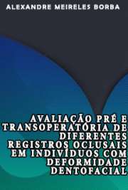   Avaliação pré e transoperatória de diferentes registros oclusais em indivíduos com deformidade dentofacial Faculdade de Odontologia / Cirurgia e Traumatologia Buco-Maxilo-Faciais