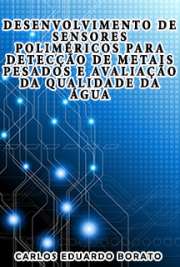   Desenvolvimento de sensores poliméricos para detecção de metais pesados e avaliação da qualidade da água Pós-Graduação em Ciência e Engenharia de Materiais