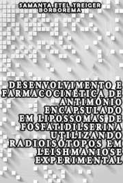   Desenvolvimento e farmacocinética de antimônio encapsulado em lipossomas de fosfatidilserina utilizando radioisótopos em leishmaniose experimental Instituto de Pesquisas Energéticas e Nucleares / Tecnologia Nuclear - Aplicações