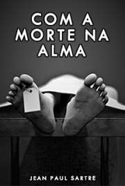 "Com a morte na alma" é uma grande obra da filosofia universal que forma parte de "Os caminhos da liberdade".

 grátis de Jean Paul Sartre . online na melhor biblioteca do Mundo!
