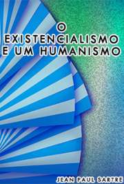   "O Existencialismo E Um Humanismo" é uma grande obra da filosofia universal.  de Jean Paul Sartre  !