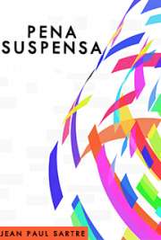   "Pena Suspensa" é uma grande obra da filosofia universal.  de Jean Paul Sartre  !