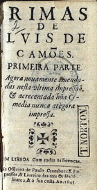 CAMOES, Luís de, 1524-1580<br/>Rimas / de Lvis de Camões ; primeira parte. - Agora nouamente emendadas nesta vltima impressaõ, & acrecentada hu[m]a Comedia nunca atègora impressa. - Em Lisboa : na officina de Paulo Craesbeeck Impressor, & Liureiro das tres Orde[n]s Militares, & à sua custa, 1645. - [6], 203 [i. é 204] f. ; 24º (11 cm)