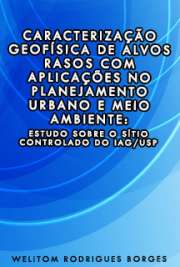   Caracterização geofísica de alvos rasos com aplicações no planejamento urbano e meio ambiente: estudo sobre o sítio controlado do IAG/USP Instituto de Astronomia, Geofísica e Ciências Atmosféricas / Geofísica