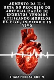   Aumento da IL-1beta no processo de arterialização de enxertos venosos utilizando modelos ex vivo, in vitro e in vivo Faculdade de Medicina / Cardiologia