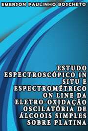   Estudo espectroscópico in situ e espectrométrico on line da eletro-oxidação oscilatória de álcoois simples sobre platina Instituto de Química de São Carlos / Físico-Química