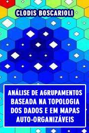 Escola Politécnica / Sistemas Eletrônicos
Universidade de São Paulo

"Cada vez mais, na conjuntura das grandes tomadas de decisões, a análise de dados massivamente armazenados se torna uma necessidade das mais variadas áreas de conhecimento. [...] Esta pesquisa enfatiza a realização da tarefa de análise de agrupamento de dados (Data Clustering) usando SOM (Self-Organizing Maps) como principal artefato. SOM é uma rede neural artificial baseada em aprendizado competitivo e não-supervisionado, o que significa que o treinamento é inteiramente guiado pelos dados e que os neurônios do mapa competem entre si. Essa rede neural possui a habilidade de formar mapeamentos que quantizam os dados, preservando a sua topologia. Este trabalho introduz uma nova metodologia de análise de agrupamentos a partir de SOM, que considera o mapa topológico gerado por ele e a topologia dos dados no processo de agrupamento.  [...]"

 grátis de Mapas Auto-organizáveis  . online na melhor biblioteca do Mundo!