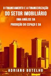   O financiamento e a financeirização do setor imobiliário: uma análise da produção do espaço e da segregação socio-espacial através do estudo do mercado da mo Faculdade de Filosofia, Letras e Ciências Humanas / Geografia Humana