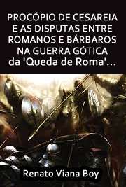   Procópio de Cesareia e as disputas entre romanos e bárbaros na Guerra Gótica: da "Queda de Roma" ao período de Justiniano Faculdade de Filosofia, Letras e Ciências Humanas / História Social