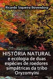   História natural e ecologia de duas espécies de roedores simpátricas da tribo Oryzomyini (Cricetidae: Sigmodontinae) na floresta Atlântica Ecologia de Agroecossistemas / Ecologia Aplicada