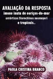   Avaliação da resposta imune inata de ouriços-do-mar antárticos Sterechinus neumayeri e tropicais Lytechinus variegatus e Echinometra lucunter frente ao aquec Instituto de Ciências Biomédicas / Biologia Celular e Tecidual