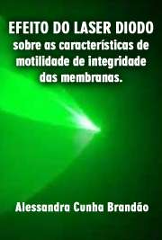   Efeito do laser diodo sobre as características de motilidade, de integridade das membranas plasmática e acrossomal e de potencial de membrana mitocondial de Faculdade de Medicina Veterinária e Zootecnia / Reprodução Animal