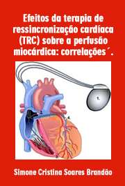   Efeitos da terapia de ressincronização cardíaca (TRC) sobre a perfusão miocárdica: correlações clínico-funcionais Faculdade de Medicina / Cardiologia