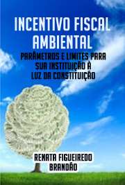   Incentivo fiscal ambiental: parâmetros e limites para sua instituição à luz da Constituição Federal de 1988 Faculdade de Direito / Direito Econômico e Financeiro