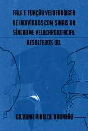   Fala e função velofaríngea de indivíduos com sinais da síndrome velocardiofacial: resultados do tratamento cirúrgico Hospital de Reabilitação de Anomalias Craniofaciais