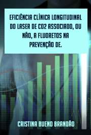   Eficiência clínica longitudinal do laser de CO2 associado, ou não, a fluoretos na prevenção de lesões de cárie em fossas e fissuras de primeiros molares perm Faculdade de Odontologia de Ribeirão Preto / Odontopediatria