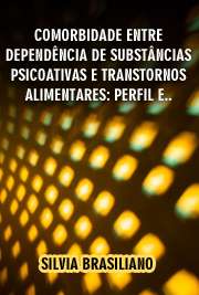   Comorbidade entre dependência de substâncias psicoativas e transtornos alimentares: perfil e evolução de mulheres em um tratamento específico para dependênci Faculdade de Medicina / Fisiopatologia Experimental