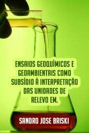   Ensaios geoquímicos e geoambientais como subsídio à interpretação das unidades de relevo em litologias do embasamento cristalino Faculdade de Filosofia, Letras e Ciências Humanas / Geografia Física