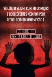   Violência sexual contra crianças  e adolescentes mediada pela tecnologia da informação e comunicação: elementos para a prevenção vitimal Faculdade de Direito / Direito Penal