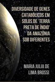   Diversidade de genes catabólicos em solos de "Terra Preta de Índio" da Amazônia sob diferentes coberturas vegetais Centro de Energia Nuclear na Agricultura / Biologia na Agricultura e no Ambiente