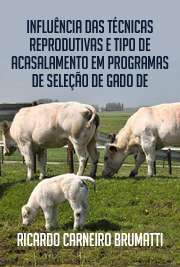   Influência das técnicas reprodutivas e tipo de acasalamento em programas de seleção de gado de corte e seu impacto no custo e na produção de tourinhos Faculdade de Zootecnia e Engenharia de Alimentos / Qualidade e Produtividade Animal