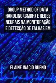   Group Method of Data Handling (GMDH) e redes neurais na monitoração e detecção de falhas em sensores de centrais nucleares Instituto de Pesquisas Energéticas e Nucleares / Tecnologia Nuclear - Reatores