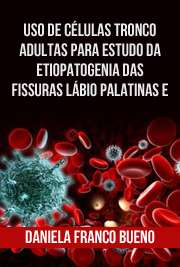   Uso de células tronco adultas para estudo da etiopatogenia das fissuras lábio palatinas e bioengenharia de tecidos Instituto de Biociências / Biologia (Genética)