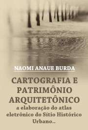   Cartografia e patrimônio arquitetônico: a elaboração do atlas eletrônico do Sítio Histórico Urbano da Lapa (PR) Faculdade de Filosofia, Letras e Ciências Humanas / Geografia Humana