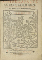 BARROS, João de, 1496-1570<br/>A primeira parte da Cronica do Emperador Clarimundo, donde os reys de Portugal descendem / [por João de Barros]. - Em Lisboa : por Antonio Alvarez : a custa de Andre Lopez mercador de libros, 1601. - [7], 211, [1] f. : il. ; 2º (26 cm)