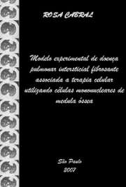   Modelo experimental de doença pulmonar intersticial fibrosante associado à terapia celular utilizando células mononucleares de medula óssea Faculdade de Medicina Veterinária e Zootecnia / Anatomia dos Animais Domésticos e Silvestres