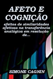   Afeto e cognição: efeitos de similaridades afetivas na transferência analógica em resolução de problemas Instituto de Psicologia / Psicologia Escolar e do Desenvolvimento Humano