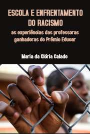  Escola e enfrentamento do racismo: as experiências das professoras ganhadoras do Prêmio Educar para a Igualdade Racial Faculdade de Educação