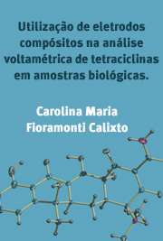   Utilização de eletrodos compósitos na análise voltamétrica de tetraciclinas em amostras biológicas e ambientais Instituto de Química de São Carlos / Química Analítica e Inorgânica