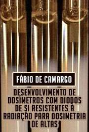   Desenvolvimento de dosímetros com diodos de Si resistentes à radiação para dosimetria de altas doses Instituto de Pesquisas Energéticas e Nucleares / Tecnologia Nuclear - Aplicações