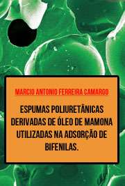   Espumas poliuretânicas derivadas de óleo de mamona utilizadas na adsorção de bifenilas policloradas (PCBs) presentes em óleo mineral isolante Instituto de Química de São Carlos / Química Analítica